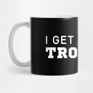 I Get Us Into Trouble Mug